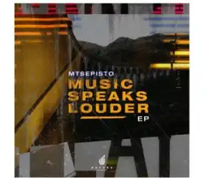 Mtsepisto – Music Speaks Louder (EP)