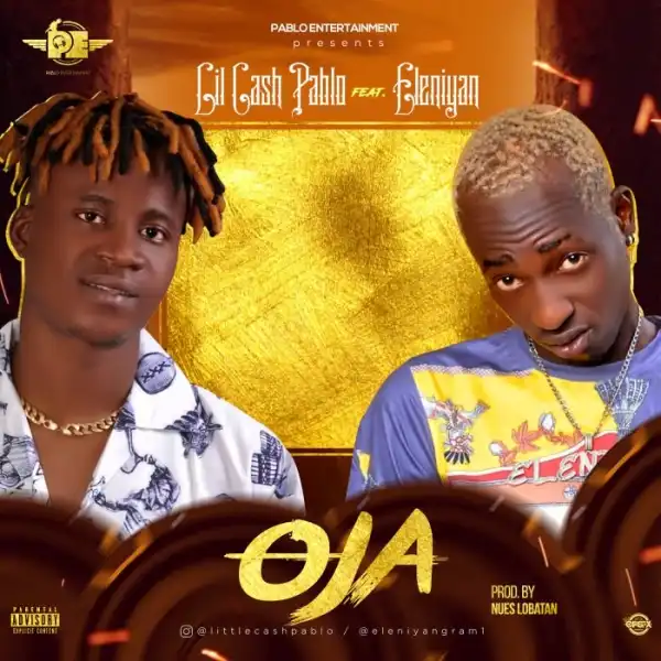 Cash Pablo Ft. Eleniyan – Oja