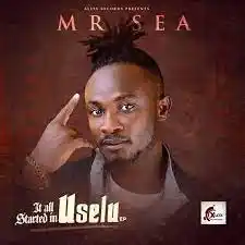 Mr Sea – Bad Ft. Erigga & Uteg