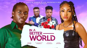 In A Better World (2024 Nollywood Movie)