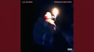 Lil Durk - Pissed Me Off