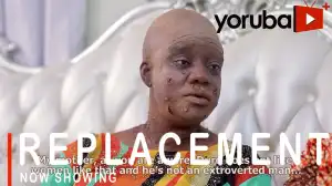 Replacement (2021 Yoruba Movie)