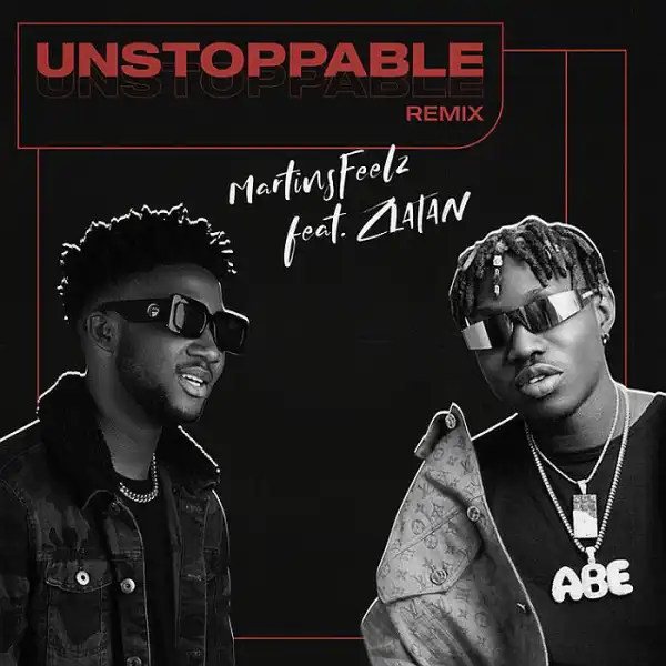 Martinsfeelz ft. Zlatan – Unstoppable (Remix)