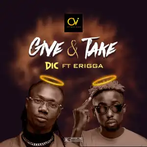 Dic – Give & Take ft. Erigga (Video)