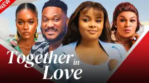 Together In Love (2024 Nollywood Movie)