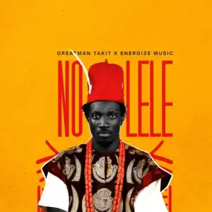 Greatman Takit & Energize – No Lele