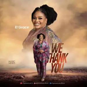 El’ Grace – We Thank You