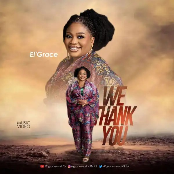 El’ Grace – We Thank You