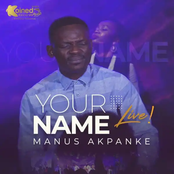 Manus Akpanke – Your Name