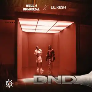 Bella Shmurda ft. Lil Kesh – DND (Do Not Disturb)