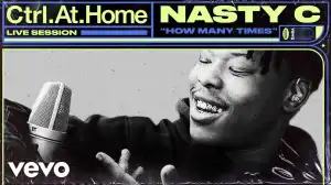 Nasty C – How Many Times (Live Session) | Vevo Ctrl.At.Home (Video)