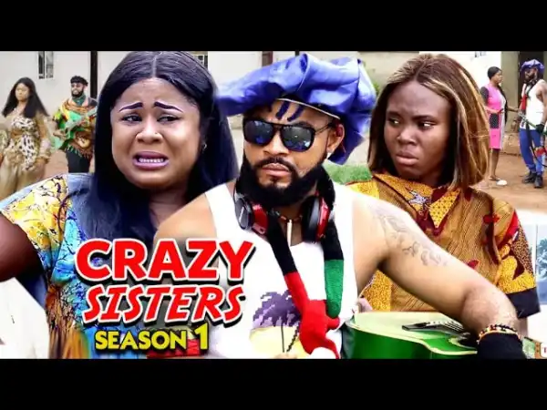 Crazy Sisters (2021 Nollywood Movie)