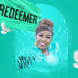 Ajibola Mabel Aina – My Redeemer