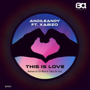 AndileAndy feat. Xabiso – This Is Love (Original Mix)