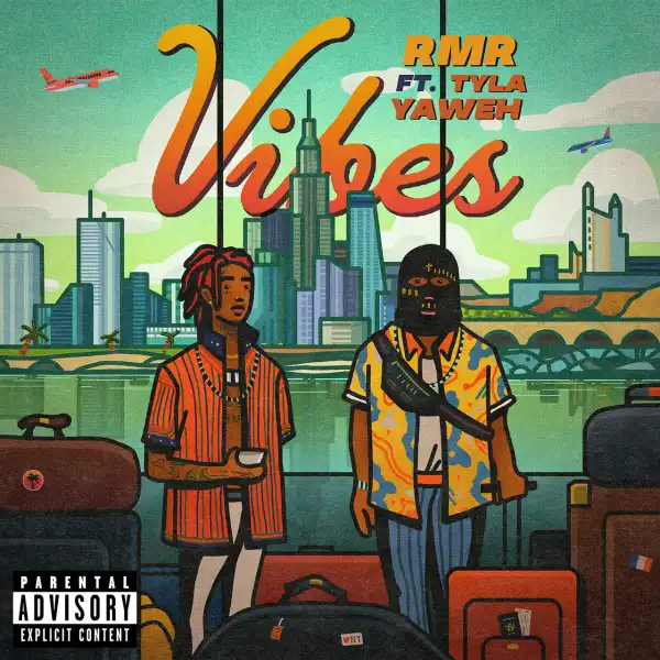 RMR - Vibes Ft. Tyla Yaweh