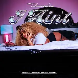 Talameshia – I Ain’t (Instrumental)