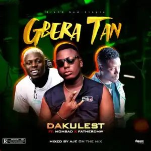 Dakulest Ft. Mohbad, FatherDMW – Gbera Tan