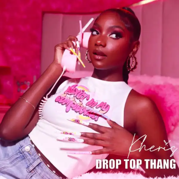Kheris – Drop Top Thang