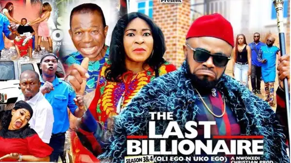 THE LAST THE LAST BILLIONAIRE SEASON 3 (2020) (Nollywood Movie)