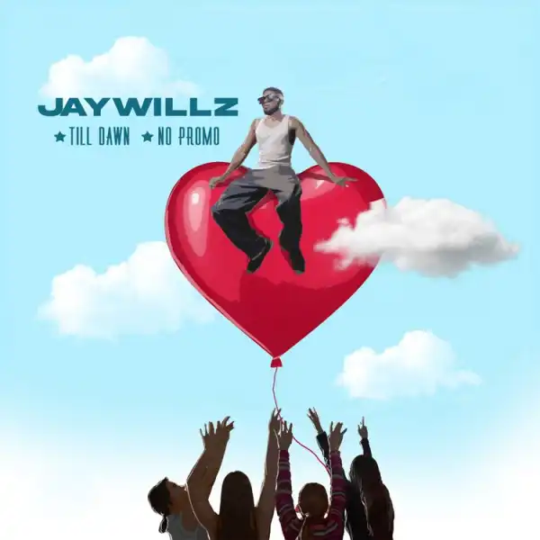 Jaywillz – Till Dawn