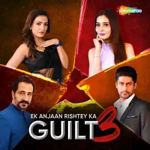 Guilt 3 Ek Anjaan Risthey Ka (2024) [Hindi]