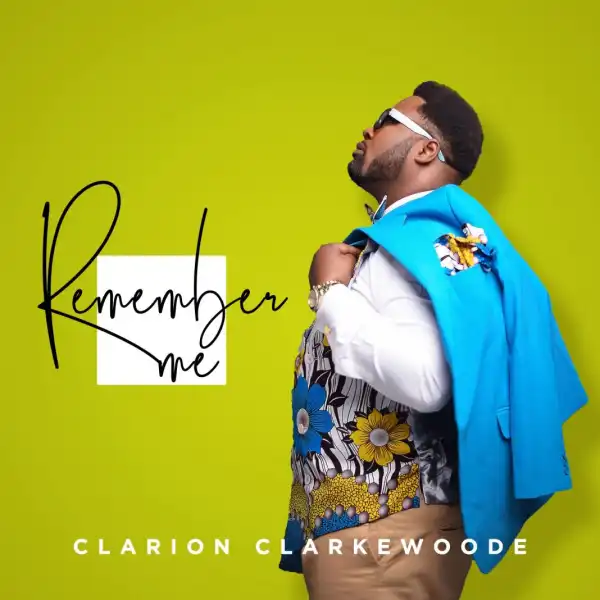 Clarion Clarkewoode – Remember Me