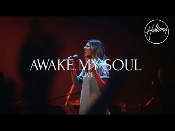 Hillsong Worship – Awake My Soul