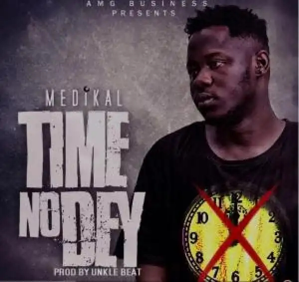 Medikal – Time No Dey