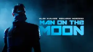 Alan Walker x Benjamin Ingrosso - Man On The Moon (Video)