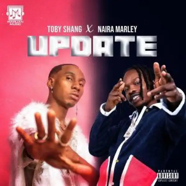 Toby Shang Ft. Naira Marley – Update