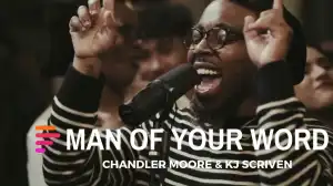Maverick City - Man of Your Word Ft. Chandler Moore & KJ Scriven
