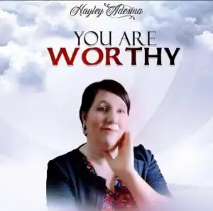 Hayley Adesina – You are Worthy