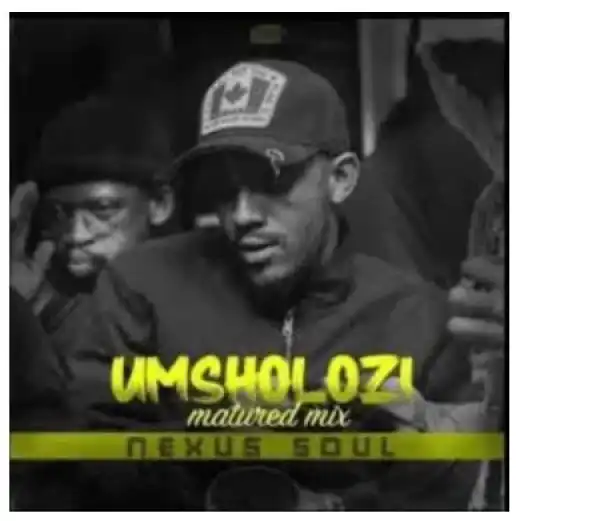 Nexus Soul – Umsholozi (Matured Mix)