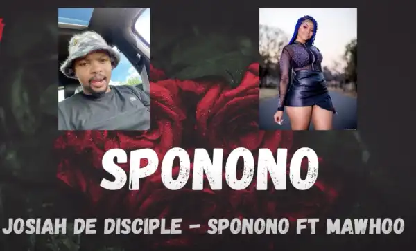 Josiah De Disciple – Sponono Ft. MaWhoo