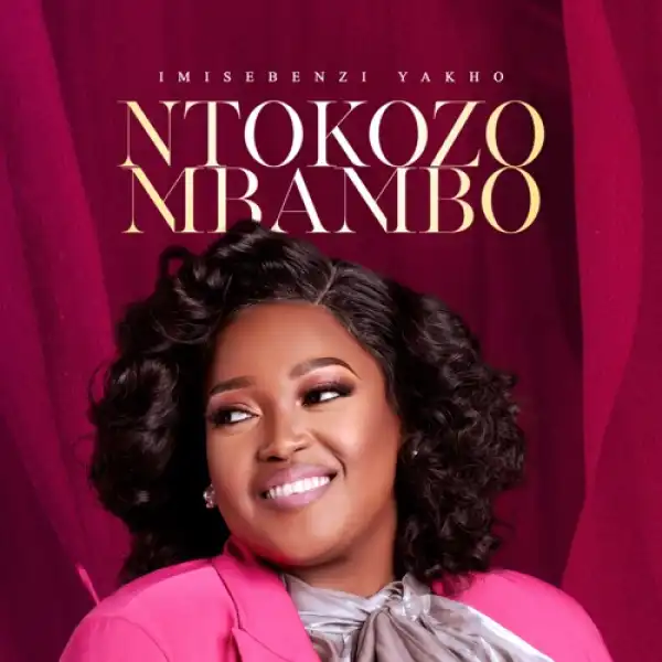 Ntokozo Mbambo – ‎Imisebenzi Yakho