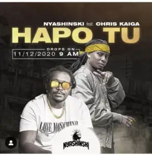 Nyashinski – Hapo Tu Ft. Chris Kaiga