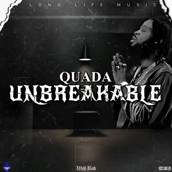 quada Ft. Dizzy long life – Unbreakable