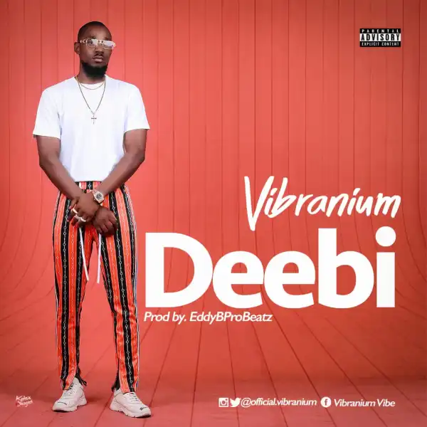 Vibranium - Deebi [Hot Song]