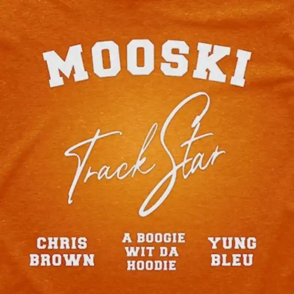 Mooski – Track Star Remix Ft. Yung Bleu, A Boogie Wit Da Hoodie & Chris Brown