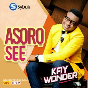 Asoro Se - Kay Wonder