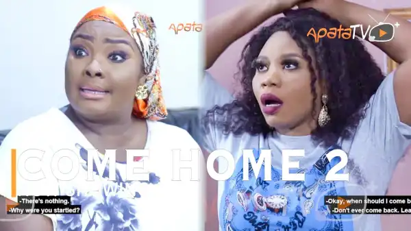 Come Home Part 2 (2022 Yoruba Movie)