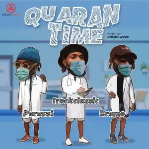 Irock Classic Ft. Peruzzi, Dremo – Quarantime