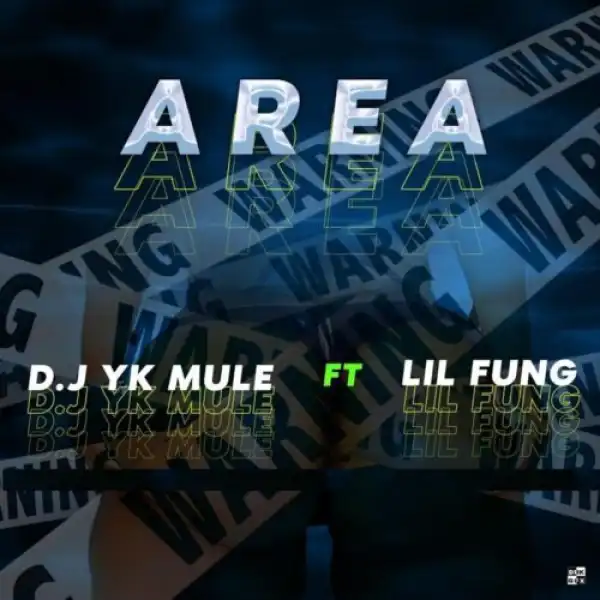 DJ YK Mule – Area ft. Lil Fung