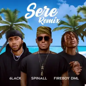 DJ Spinall – Sere (Remix) ft. 6lack & Fireboy DML