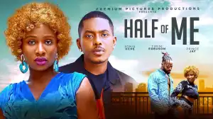 Half Of Me (2025 Nollywood Movie)