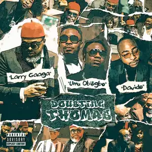 Larry Gaaga – Doubting Thomas Ft. Davido, Umu Obiligbo