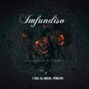 Deej Ratiiey & OwGee – Imfundiso ft. T Soul SA, Mbuso & Penelope