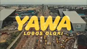 Logos Olori - YAWA (Video)