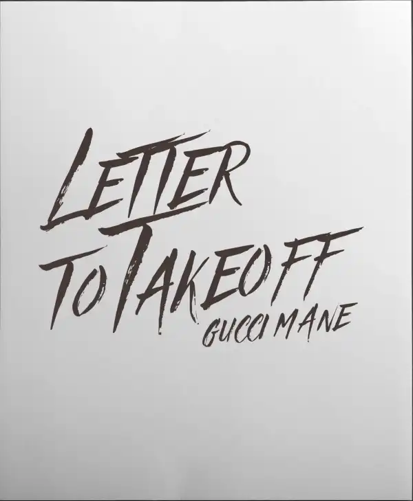 Gucci Mane – Letter to Takeoff