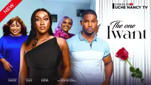 The One I Want (2024 Nollywood Movie)